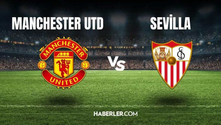 Manchester United – Sevilla ne vakit, saat kaçta? Manchester United – Sevilla hangi kanalda yayınlanacak? Manchester United – Sevilla canlı izle!
