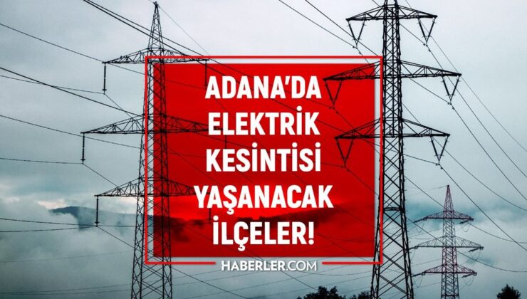 14 Temmuz Adana elektrik kesintisi! AKTÜEL KESİNTİLER Adana’da elektrikler ne vakit gelecek?