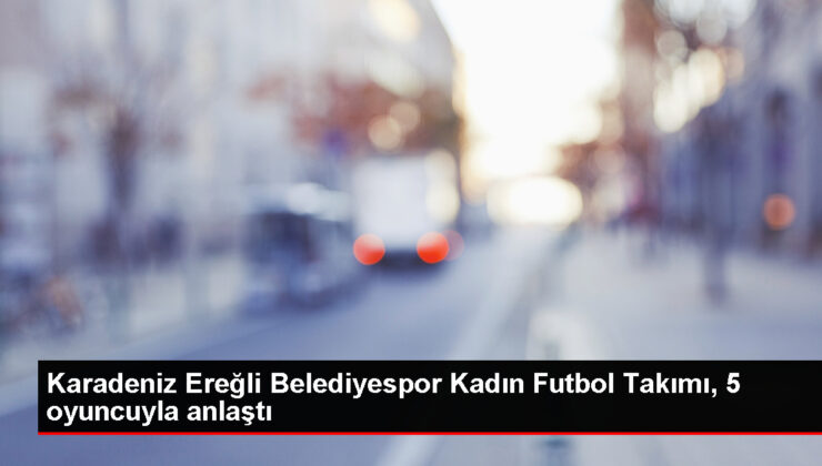 Karadeniz Ereğli Belediyespor, 5 oyuncuyla muahede sağladı