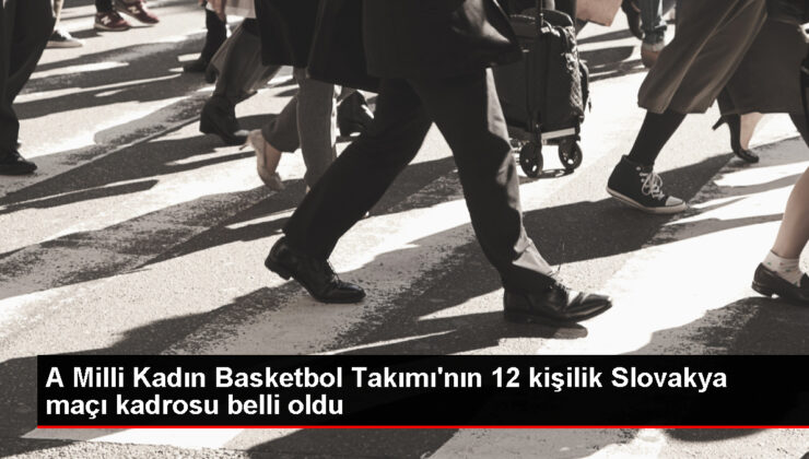 A Ulusal Bayan Basketbol Ekibi’nin 12 kişilik Slovakya maçı takımı belirli oldu