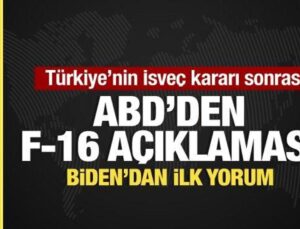 Türkiye’nin İsveç kararı sonrası, ABD’den İsveç ve F-16 açıklaması!