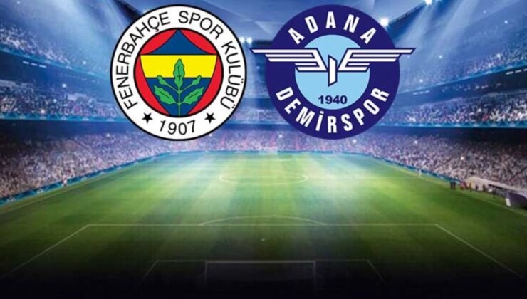 Canlı anlatım! Fenerbahçe-Adana Demirspor maçında birinci düdük çaldı