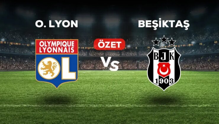 Lyon Beşiktaş maç özeti ve golleri izle! (VİDEO) Lyon Beşiktaş geniş özeti! Golleri kim attı, maç kaç kaç bitti?